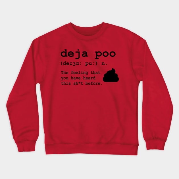 Deja Poo: the feeling that you have heard this sh*t before Crewneck Sweatshirt by JollyCoco